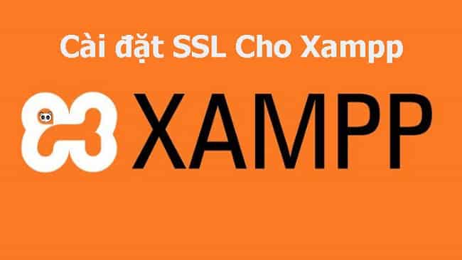 [2 bước] Cài đặt SSL Cho Xampp cho Windows nhanh, đơn giản