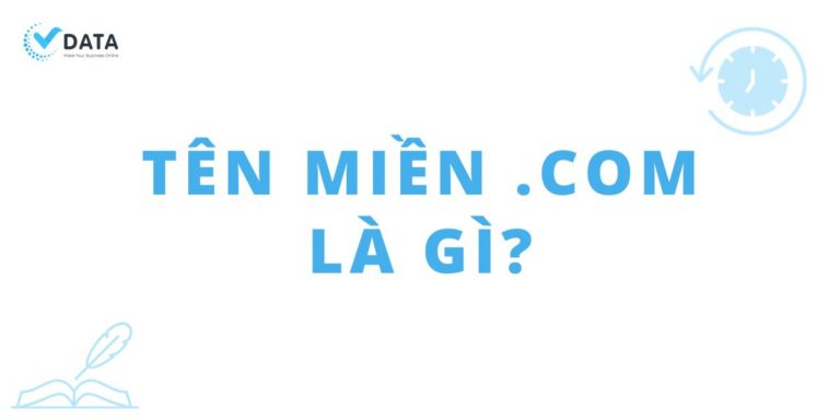 Tên miền .com là gì? Ưu điểm của tên miền .com