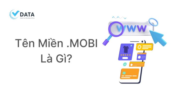 Tên Miền  .MOBI Là Gì? Tối Ưu Hóa Mạng Di Động Với Tên Miền .MOBI